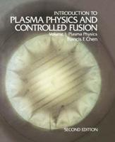 Introduction to Plasma Physics and Controlled Fusion : Volume 1: Plasma Physics