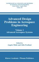 Advanced Design Problems in Aerospace Engineering : Volume 1: Advanced Aerospace Systems