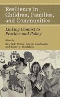 Resilience in Children, Families, and Communities : Linking Context to Practice and Policy