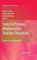 Tasks in Primary Mathematics Teacher Education : Purpose, Use and Exemplars