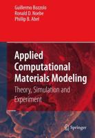 Applied Computational Materials Modeling : Theory, Simulation and Experiment