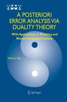 A Posteriori Error Analysis Via Duality Theory : With Applications in Modeling and Numerical Approximations