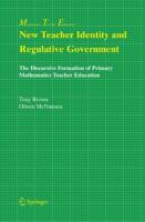 New Teacher Identity and Regulative Government : The Discursive Formation of Primary Mathematics Teacher Education