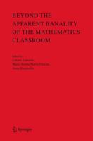 Beyond the Apparent Banality of the Mathematics Classroom