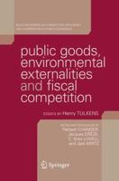 Public Goods, Environmental Externalities and Fiscal Competition : Selected Papers on Competition, Efficiency, and Cooperation in Public Economics by Henry Tulkens