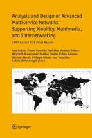 Analysis and Design of Advanced Multiservice Networks Supporting Mobility, Multimedia, and Internetworking : COST Action 279 Final Report
