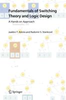 Fundamentals of Switching Theory and Logic Design: A Hands on Approach