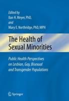 The Health of Sexual Minorities : Public Health Perspectives on Lesbian, Gay, Bisexual and Transgender Populations