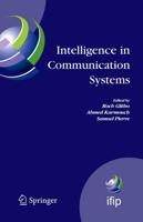 Intelligence in Communication Systems : IFIP International Conference on Intelligence in Communication Systems, INTELLCOMM 2005, Montreal, Canada, October 17-19, 2005