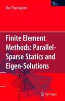 Finite Element Methods: : Parallel-Sparse Statics and Eigen-Solutions