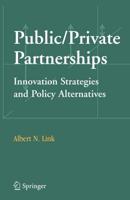 Public/Private Partnerships : Innovation Strategies and Policy Alternatives