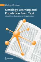 Ontology Learning and Population from Text : Algorithms, Evaluation and Applications