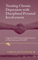 Treating Chronic Depression with Disciplined Personal Involvement : Cognitive Behavioral Analysis System of Psychotherapy (CBASP)