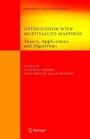 Optimization with Multivalued Mappings : Theory, Applications and Algorithms