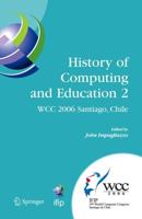 History of Computing and Education 2 (HCE2) : IFIP 19th World Computer Congress, WG 9.7, TC 9: History of Computing, Proceedings of the Second Conference on the History of Computing and Education, August 21-24, Santiago, Chile