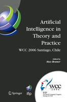 Artificial Intelligence in Theory and Practice : IFIP 19th World Computer Congress, TC 12: IFIP AI 2006 Stream, August 21-24, 2006, Santiago, Chile