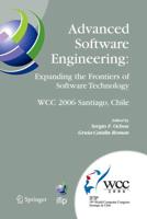 Advanced Software Engineering: Expanding the Frontiers of Software Technology : IFIP 19th World Computer Congress, First International Workshop on Advanced Software Engineering, August 25, 2006, Santiago, Chile