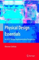 Physical Design Essentials : An ASIC Design Implementation Perspective
