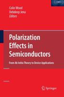 Polarization Effects in Semiconductors : From Ab Initio Theory to Device Applications