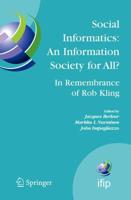 Social Informatics: An Information Society for All? In Remembrance of Rob Kling : Proceedings of the Seventh International Conference 'Human Choice and Computers' (HCC7), IFIP TC 9, Maribor, Slovenia, September 21-23, 2006