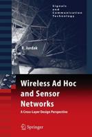 Wireless Ad Hoc and Sensor Networks : A Cross-Layer Design Perspective
