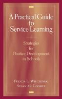 A Practical Guide to Service Learning : Strategies for Positive Development in Schools