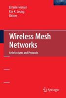 Wireless Mesh Networks : Architectures and Protocols