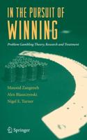 In the Pursuit of Winning: Problem Gambling Theory, Research and Treatment