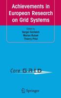 Achievements in European Research on Grid Systems : CoreGRID Integration Workshop 2006 (Selected Papers)