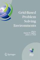 Grid-Based Problem Solving Environments : IFIP TC2/WG2.5 Working Conference on Grid-Based Problem Solving Environments: Implications for Development and Deployment of Numerical Software, July 17-21, 2006, Prescott, Arizona, USA