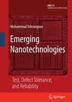 Emerging Nanotechnologies : Test, Defect Tolerance, and Reliability