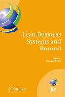 Lean Business Systems and Beyond : First IFIP TC 5 Advanced Production Management Systems Conference (APMS'2006), Wroclaw, Poland, September 18-20, 2006