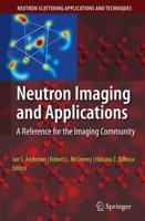 Neutron Imaging and Applications : A Reference for the Imaging Community