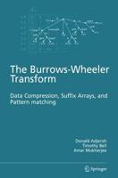 The Burrows-Wheeler Transform: : Data Compression, Suffix Arrays, and Pattern Matching