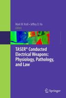 TASER¬ Conducted Electrical Weapons: Physiology, Pathology, and Law