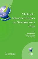 VLSI-SoC: Advanced Topics on Systems on a Chip : A Selection of Extended Versions of the Best Papers of the Fourteenth International Conference on Very Large Scale Integration of System on Chip (VLSI-SoC2007), October 15-17, 2007,             Atlanta, USA