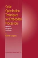 Code Optimization Techniques for Embedded Processors : Methods, Algorithms, and Tools