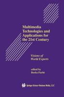 Multimedia Technologies and Applications for the 21st Century : Visions of World Experts