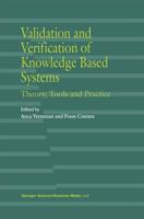 Validation and Verification of Knowledge Based Systems : Theory, Tools and Practice