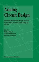 Analog Circuit Design : Structured Mixed-Mode Design, Multi-Bit Sigma-Delta Converters, Short Range RF Circuits