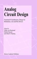 Analog Circuit Design : Fractional-N Synthesizers, Design for Robustness, Line and Bus Drivers
