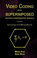 Video Coding with Superimposed Motion-Compensated Signals : Applications to H.264 and Beyond