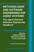 Methodologies and Software Engineering for Agent Systems : The Agent-Oriented Software Engineering Handbook