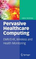 Pervasive Healthcare Computing : EMR/EHR, Wireless and Health Monitoring