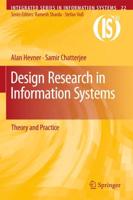 Design Research in Information Systems : Theory and Practice