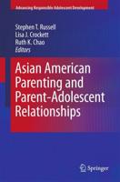 Asian American Parenting and Parent-Adolescent Relationships