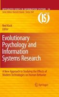 Evolutionary Psychology and Information Systems Research : A New Approach to Studying the Effects of Modern Technologies on Human Behavior