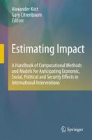 Estimating Impact : A Handbook of Computational Methods and Models for Anticipating Economic, Social, Political and Security Effects in International Interventions
