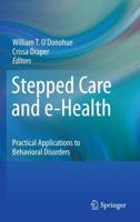 Stepped Care and e-Health : Practical Applications to Behavioral Disorders