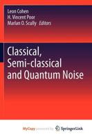 Classical, Semi-Classical and Quantum Noise
